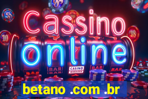 betano .com .br